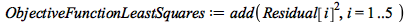 ObjectiveFunctionLeastSquares := add(`*`(`^`(Residual[i], 2)), i = 1 .. 5)